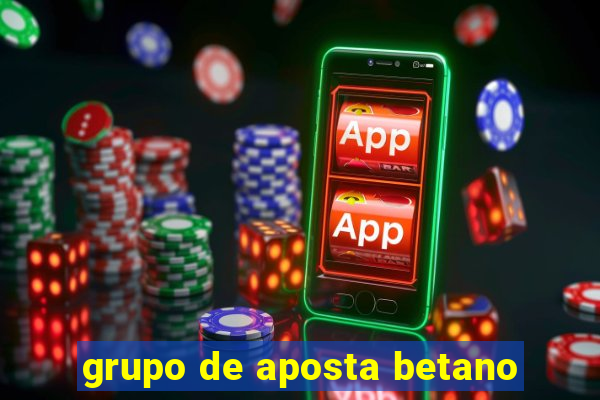 grupo de aposta betano